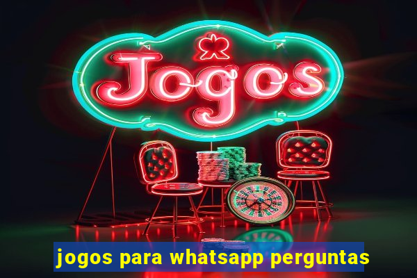 jogos para whatsapp perguntas